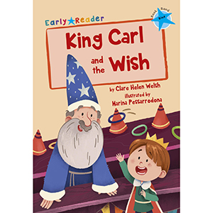 King Carl and the Wish (Blue Early Reader)