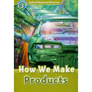 Oxford Read and Discover： Level 3： How We Make Products