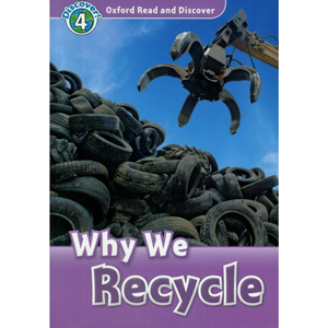 Oxford Read and Discover： Level 4： Why We Recycle