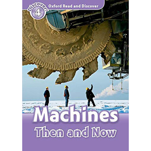 Oxford Read and Discover： Level 4：Machines Then and Now