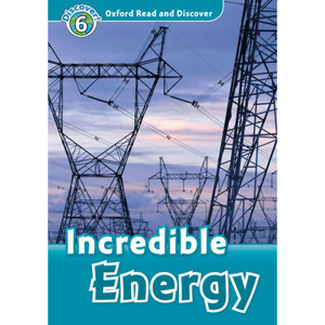 Oxford Read and Discover： Level 6： Incredible Energy